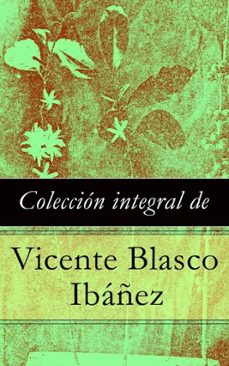 colección integral de vicente blasco ibáñez (ebook)-vicente blasco ibañez-4064066447236