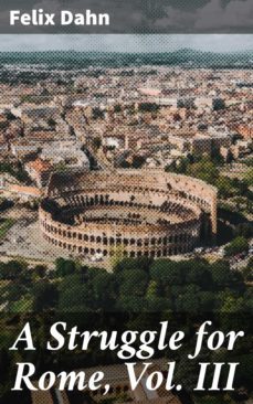 a struggle for rome, vol. iii (ebook)-felix dahn-4066338068736