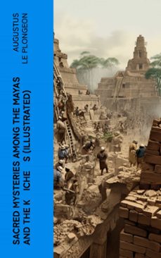 sacred mysteries among the mayas and the kiches (illustrated) (ebook)-augustus le plongeon-4066339558236