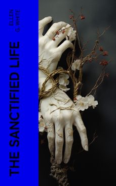 the sanctified life (ebook)-ellen g. white-4066339572836