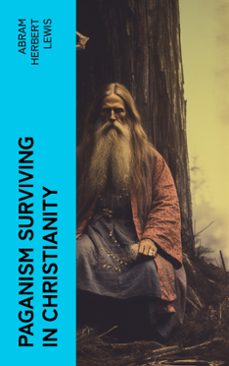 paganism surviving in christianity (ebook)-abram herbert lewis-4066339573536