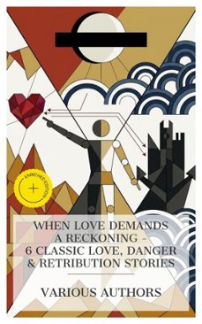 when love demands a reckoning - 6 classic love, danger &amp; retribution stories (ebook)-guy boothby-gustave aimard-henry rider haggard-4066339984936