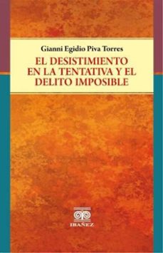 el desistimiento en la tentativa y el delito imposible (ebook)-gianni egidio piva torres-4099995591736