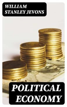 political economy (ebook)-william stanley jevons-8596547122036