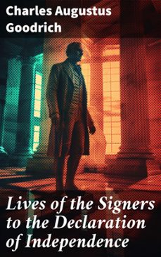 lives of the signers to the declaration of independence (ebook)-charles augustus goodrich-8596547671336