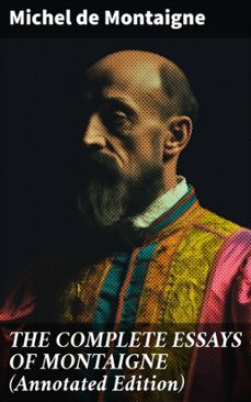 the complete essays of montaigne (annotated edition) (ebook)-michel de montaigne-8596547677536
