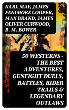 50 westerns - the best adventures, gunfight duels, battles, rider trails &amp; legendary outlaws (ebook)-karl may-james fenimore cooper-max brand-8596547727736