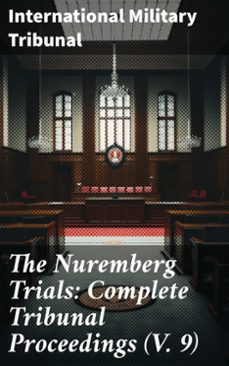 the nuremberg trials: complete tribunal proceedings (v. 9) (ebook)-international military tribunal-8596547778936