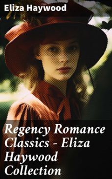 regency romance classics - eliza haywood collection (ebook)-eliza haywood-8596547788836
