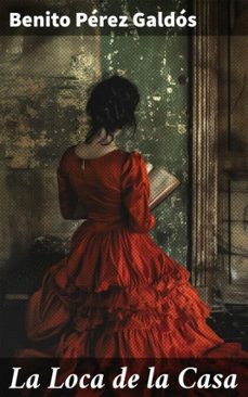 la loca de la casa (ebook)-benito perez galdos-8596547823636
