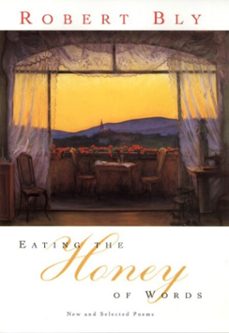 eating the honey of words (ebook)-robert bly-9780061979736