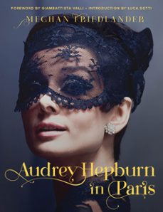 audrey hepburn in paris (ebook)-meghan friedlander-luca dotti-9780063135536