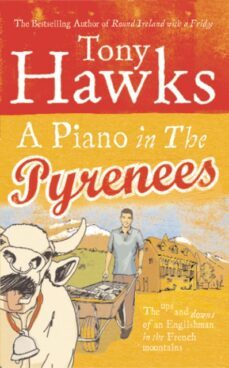 a piano in the pyrenees: the ups and downs of an englishman in the french mountains-9780091903336
