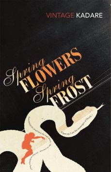 spring flowers, spring frost-ismail kadare-9780099449836