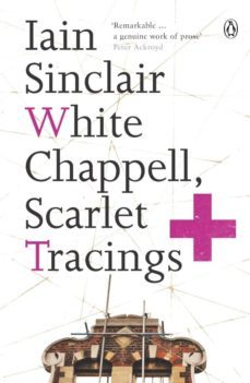 white chappell, scarlet tracings (ebook)-iain sinclair-9780141040936