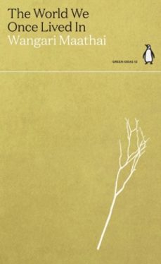 the world we once lived in-wangari maathai-9780141996936