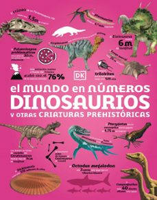 el mundo en numeros. dinosaurios y otras criaturas prehistoricas-9780241775936