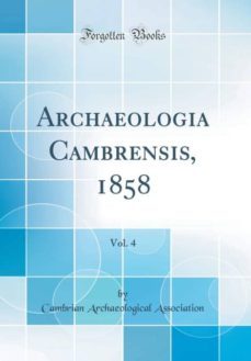 archaeologia cambrensis, 1858, vol. 4 (classic reprint)-9780266550136