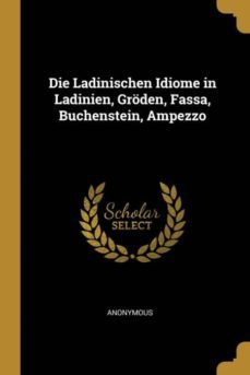 die ladinischen idiome in ladinien, grden, fassa, buchenstein, ampezzo-9780270644036