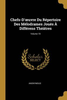 chefs-duvre du rpertoire des mlodrames jous  diffrens thtres; volume 19-9780270661736