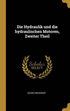 die hydraulik und die hydraulischen motoren, zweiter theil-9780274250936