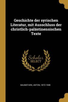 geschichte der syrischen literatur mit ausschluss der christlichpalastinensischen texte-9780274680436