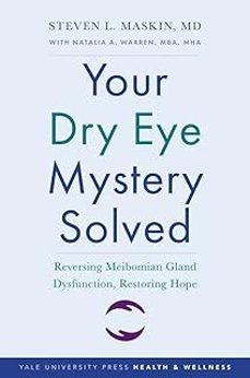 your dry eye mystery solved: reversing meibomian gland dysfunction, restoring hope-steven l. m.d. maskin-9780300250336