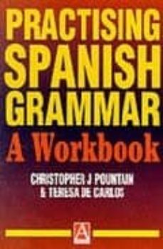 practising spanish grammar: a workbook-9780340662236