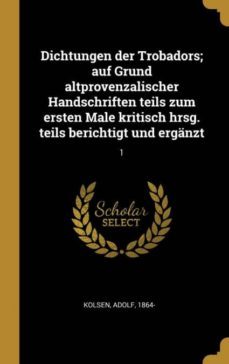 dichtungen der trobadors auf grund altprovenzalischer handschriften teils zum ersten male kritisch hrsg teils berichtigt und erganzt-9780353692336