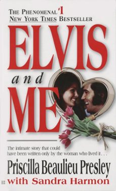 elvis and me: the true story of the love between priscilla presley and the king of rock n  roll-priscilla presley-9780425091036