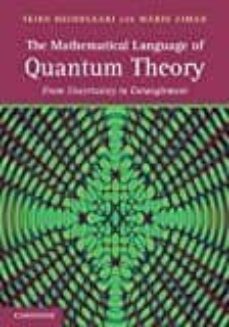 the mathematical language of quantum theory: from uncertainty to entanglement-9780521195836