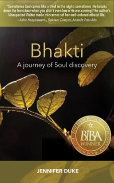 bhakti: a journey of soul discovery-jennifer duke-9780578871936