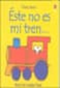 este no es mi tren: tiene las ruedas lisas (¡toca, toca!)-9780746050736