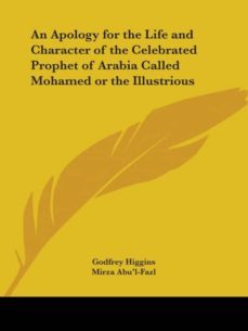an apology for the life and character of the celebrated prophet of arabia called mohamed or the illustrious-9780766176836