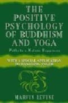 the positive psychology of buddhism and yoga: paths to a mature h appiness-marvin levine-9780805838336