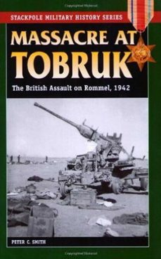 massacre at tobruk (ebook)-peter c. smith-9780811751636