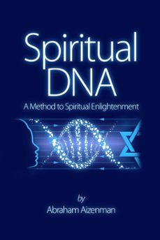 spiritual dna - a method for spiritual enlightenment-abraham aizenman-9780999279236