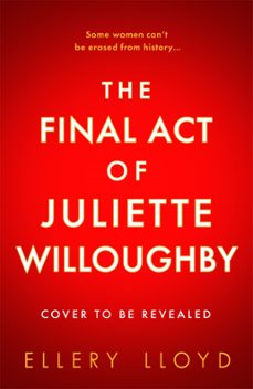 the final act of juliette willoughby (ebook)-ellery lloyd-9781035020836