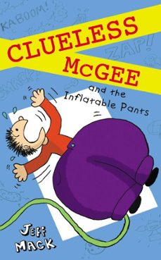 clueless mcgee and the inflatable pants (ebook)-jeff mack-9781101625736