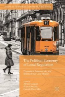 the political economy of local regulation: theoretical frameworks and international case studies-alberto asquer-franco becchis-daniele russolillo-9781349928736