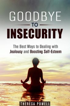 goodbye to insecurity: the best ways to dealing with jealousy and boosting self-esteem-theresa powell-9781386762836