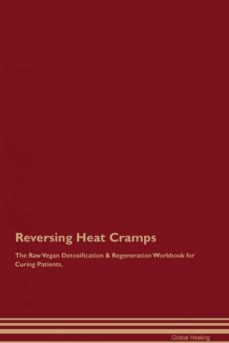 reversing heat cramps the raw vegan detoxification  regeneration workbook for curing patients-9781395000936