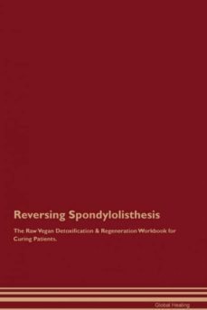 reversing spondylolisthesis the raw vegan detoxification  regeneration workbook for curing patients-9781395005436
