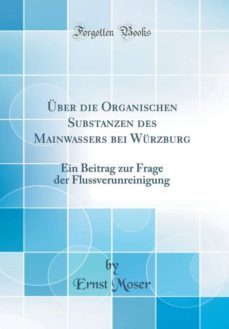 uber die organischen substanzen des mainwassers bei wurzburg-9781396257636