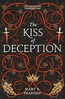 the kiss of deception (the remnant chronicles 1)-mary e. pearson-9781399701136