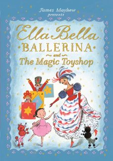 ella bella ballerina and the magic toyshop (ebook)-james mayhew-9781408342336