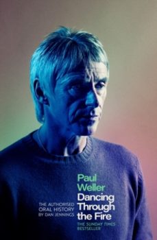 paul weller: dancing through the fire-dan jennings-9781408721636