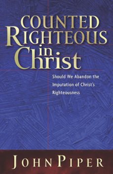 counted righteous in christ? (ebook)-john piper-9781433516436