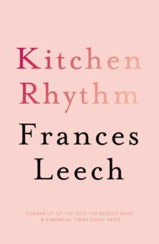 kitchen rhythm: a year in a parisian patisserie (ebook)-frances leech-9781448181636