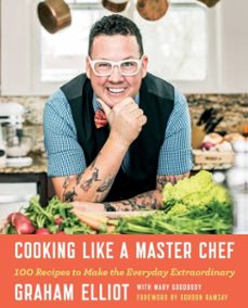 cooking like a master chef (ebook)-graham elliot-mary goodbody-9781476796536